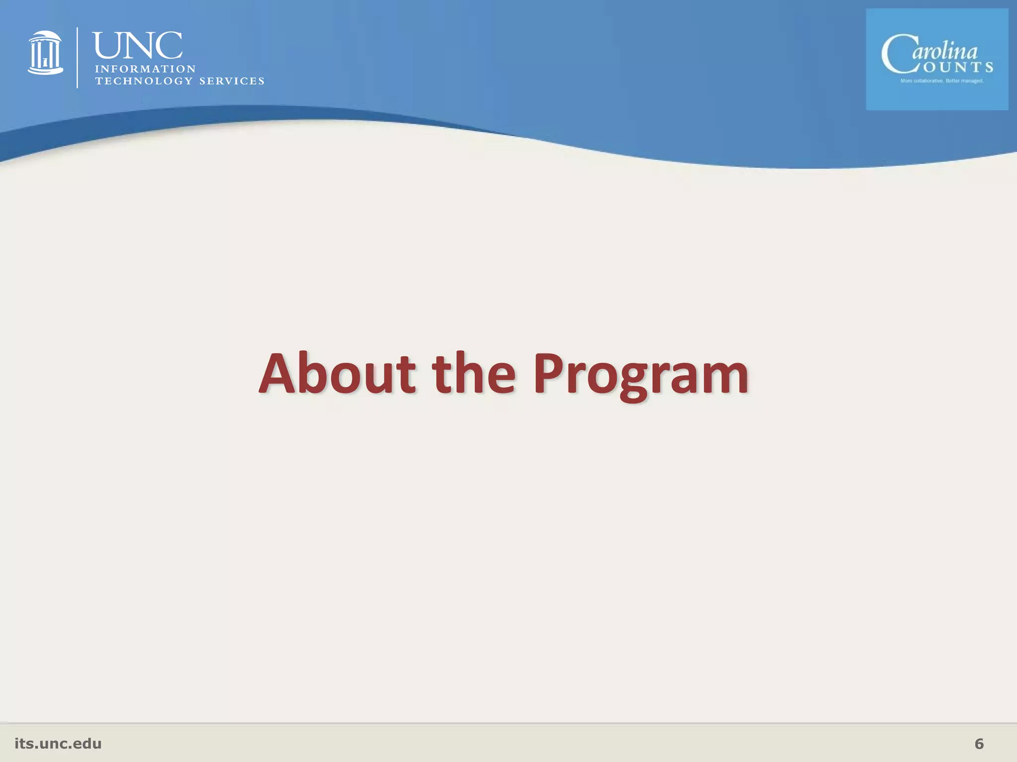 its.unc.edu 6
About the Program
 