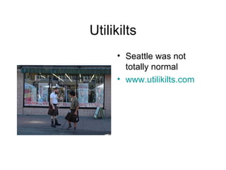 Utilikilts Seattle was not totally normal www.utilikilts.com 