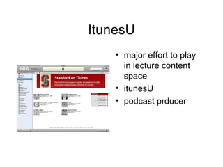 ItunesU major effort to play in lecture content space itunesU podcast prducer 