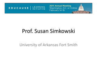 Prof. Susan Simkowski University of Arkansas Fort Smith 