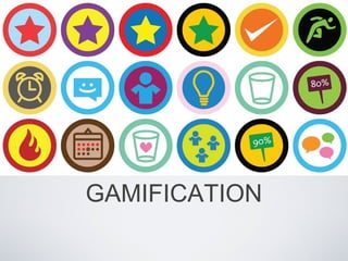 GAMIFICATION
 