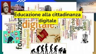 Educazione alla cittadinanza
digitale
 