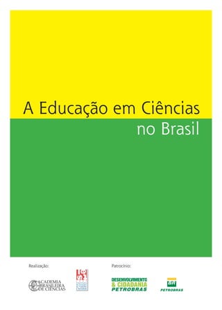 A Educação em Ciências
             no Brasil




Realização:   Patrocínio:
 