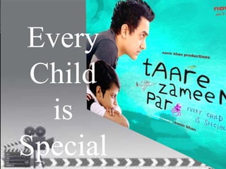 Every
Child
is
Special
 