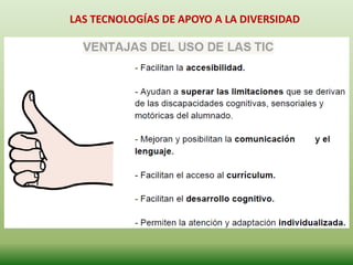 LAS TECNOLOGÍAS DE APOYO A LA DIVERSIDAD
 