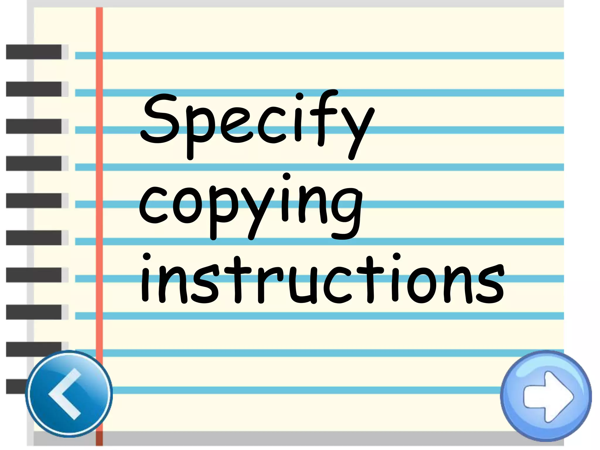 Specify
copying
instructions
 