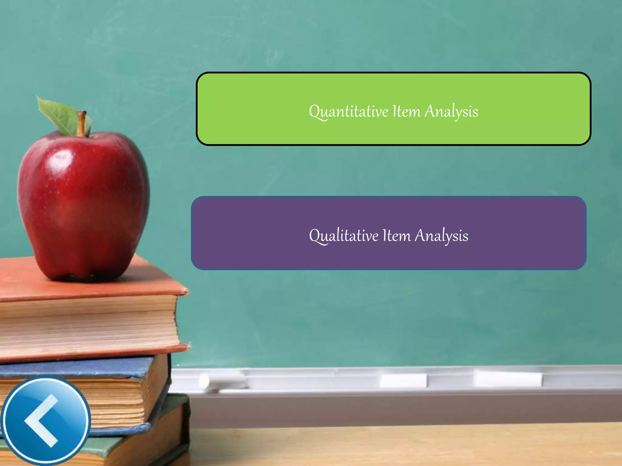 Qualitative Item Analysis
Quantitative Item Analysis
 