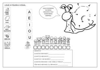 LIGUE A FIGURA A VOGAL.
                          LIGUE OS NÚMEROS
                               NA ORDEM
                           CRESCENTE E FALA
                             SURGIR MINHA
                              CARAPAÇA.
 