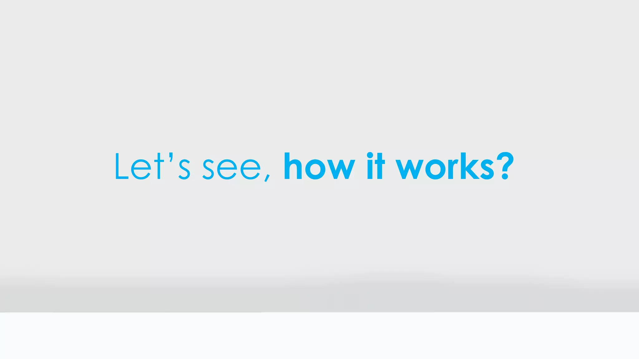 Let’s see, how it works?
 