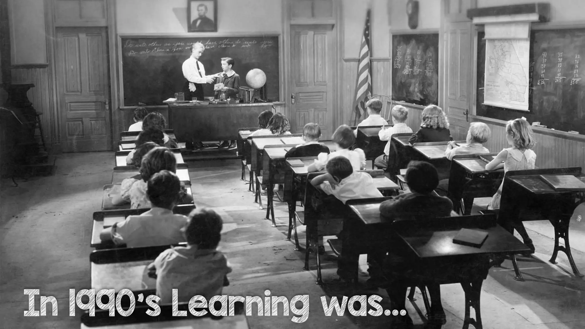 In 1990’s Learning was…
 