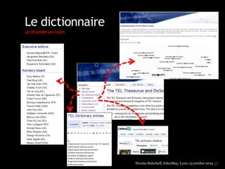 17 
T2 
Le dictionnaire 
un chantier en cours 
Nicolas Balacheff, EducMap, Lyon, 13 octobre 2014 
 