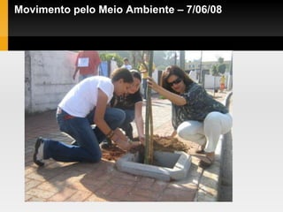 Movimento pelo Meio Ambiente – 7/06/08
 