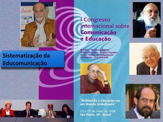 Sistematização da
Educomunicação
 