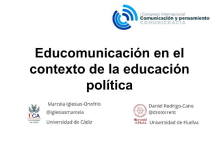 Educomunicación en el
contexto de la educación
política
 