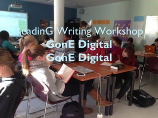 ReadinG Writing Workshop
GonE Digital
GonE Digital

 