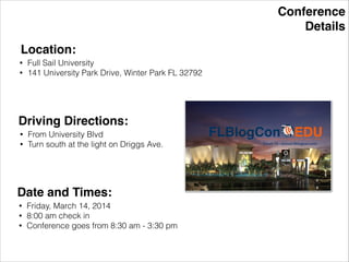 Conference!
Details
Location:
Date and Times:
• Full Sail University
• 141 University Park Drive, Winter Park FL 32792
Driving Directions:
• From University Blvd
• Turn south at the light on Driggs Ave.
• Friday, March 14, 2014
• 8:00 am check in
• Conference goes from 8:30 am - 3:30 pm
 
