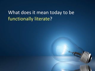 What does it mean today to be functionally literate?