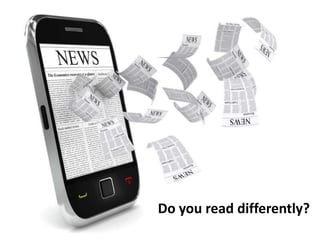 Do you read differently?  