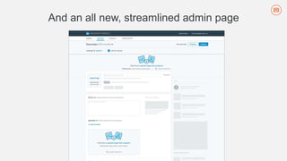 And an all new, streamlined admin page
 