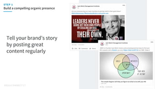 #EDUCONNECT17
Tell your brand’s story
by posting great
content regularly
Build a compelling organic presence
STEP 1
#EDUCO...
