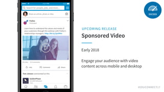 #EDUCONNECT17
EXCEED
Sponsored Video
UPCOMING RELEASE
Early 2018
Engage your audience with video
content across mobile and...