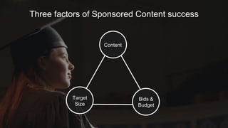 ● Run 4 unique pieces of content
○ Frequency cap: Members can see up to 4 pieces of
unique content per company page every 48 hours
○ Running 4 pieces concurrently allows system to
optimize for best-performing updates
● Rotate in 1-2 new pieces of content per week
● Optimize towards best-performing content
● Align Content
○ Ensure your content is relevant and you are getting
engagement which raises your relevancy score on
LinkedIn
● Use DSC (Direct Sponsored Content)
○ Use DSC to test more copy variations and images
(these updates do not live on your company page)
Content
 