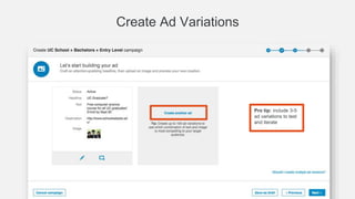 Set Up Targeting
Pro tip: include 3-5
ad variations to test
and iterate
Pro Tip: Audiences should
be between 60,000 and
600,000 members
 