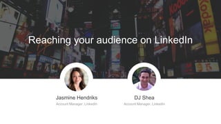 d
Ways you can target on LinkedIn
Introduction to Targeting
Seattle, WA USA
Boston University
Communication
Bachelor of Science
2011, 25-34
Simply Measured, 51-200,
Internet
Senior Marketing Manager,
Marketing, Senior IC
CMA, LEWIS, Social Tools
SEO, Social Media, Digital
Marketing, Blogging
Location IP
School
Field of Study
Degree
Graduation Age
Company Size Industry
Job Title
Function
Seniority
Groups
Skills
Danie
 