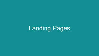 Optimize landing pages for mobile - 85% of
engagement comes from mobile
Make your call to action (CTA) clear—
Limit form f...