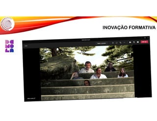 INOVAÇÃO FORMATIVA
 