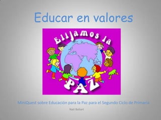 Educar en valores MiniQuest sobre Educación para la Paz para el Segundo Ciclo de Primaria NatiBoliart 