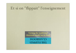 Et si on "ﬂippait" l'enseignement
 