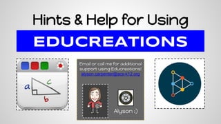 Hints & Help for Using
EDUCREATIONS
Email or call me for additional
support using Educreations!
alyson.carpenter@acs-k12.org
Alyson :)
 
