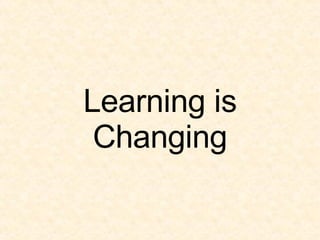 Learning is Changing 