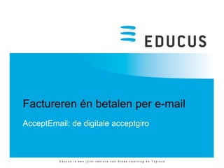 Factureren én betalen per e-mail AcceptEmail: de digitale acceptgiro 
