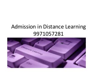 Admission in Distance Learning 
9971057281 
 