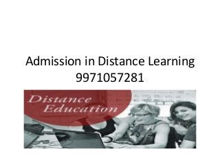 Admission in Distance Learning 
9971057281 
 
