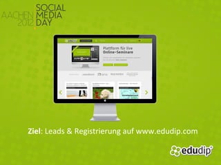 Ziel: Leads & Registrierung auf www.edudip.com
 