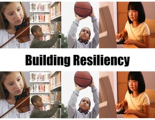 Building Resiliency
 