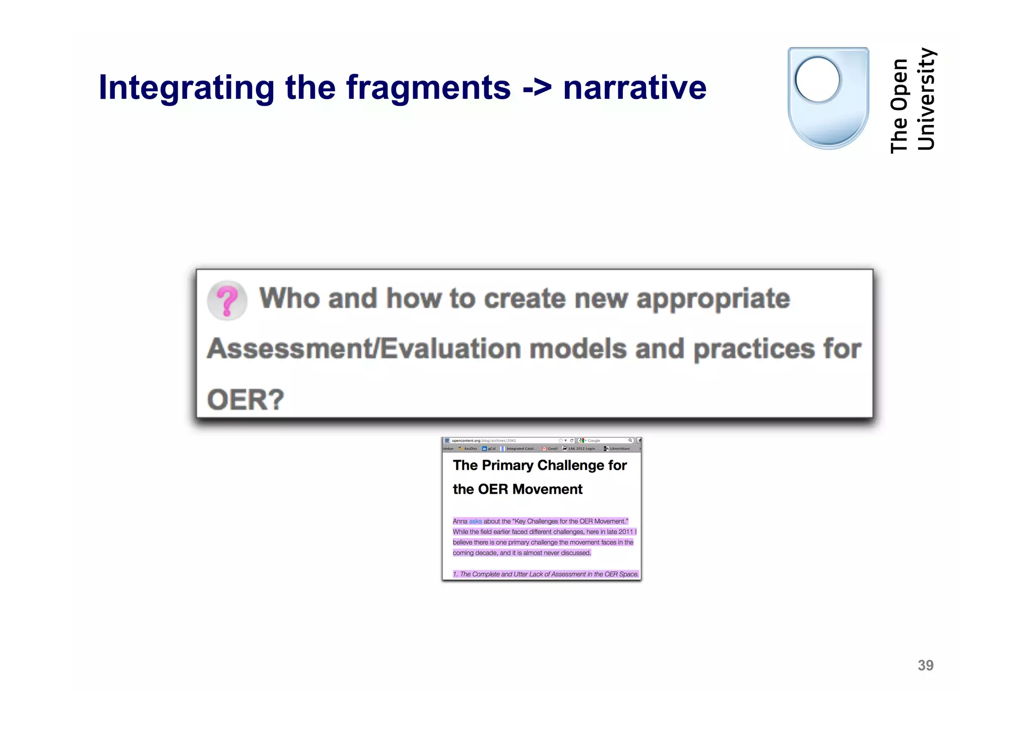 Integrating the fragments -> narrative




                                         39
 