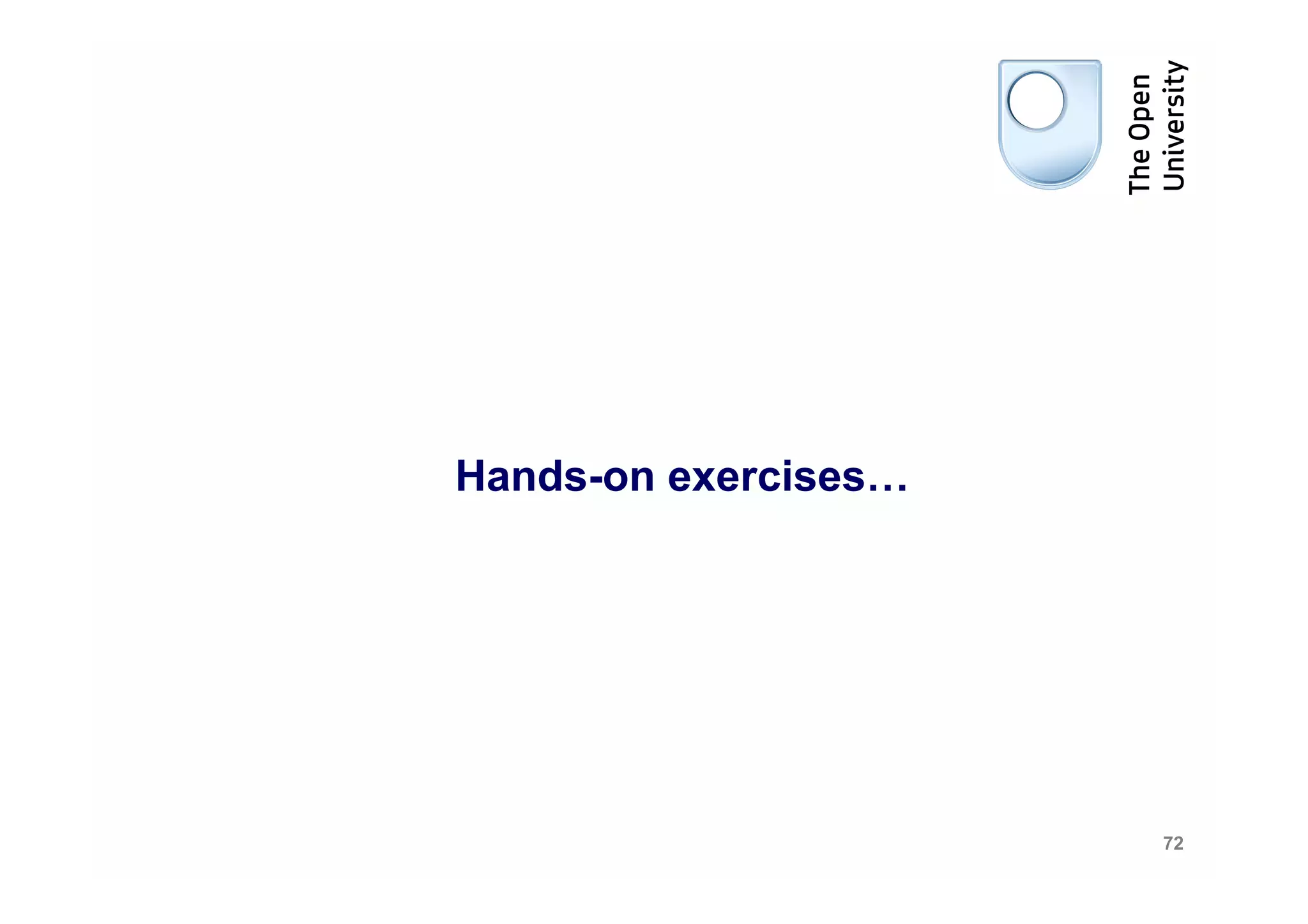 Hands-on exercises…




                      72
 
