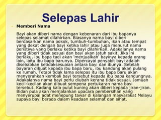 MasyarakatorangAslijarangsekalimembuatjemputansecararasmikemajlis – majlisperkahwinan. Semuaorang yang adadikampungdankebanyakkannyadarikampung – kampungjiranlazimnyaakanhadirtanpajemputansecararasmi. Jamuannasiakandiberikankepadasesiapa yang datangsehinggalahbekalanhabis.Kelahiran KelahiranSeorangsuami pula kebiasaannyaakanterusmemberitahujirantetanggaapabilaisterinyahendakbersalin. Adalahmenjadikebiasaanbagikaumwanitamengunjungisiisteriuntukmemberikanpertolongansetakat yang mampu.Orang – orangAslitidaksukajikapelawat – pelawat yang datangberkunjungmemuji – memujiakankecantikantubuhbadansianak yang barulahir. Adalahdipercayaisekiranyaseseorangbayidipuji – pujidengankata – kataseperti “… amboi, comelnyabayiini”, makahantu – hantu yang berdekatanakanmendengardanmengambilbayiitu. Keadaaniniterbuktiapabilabayiitusakit, demamdansebagainya.Beberapapantanglarangjugaperludipatuhiolehseorangibu yang sedangmengandung. Pantanglaranginijugadikenakankepadasisuami. Di antarapantanglarang yang dianggappentingialahsisuamimisalnyatidakbolehmenjalaikan. Suamidanisteridilarangmemakandagingrusadankijang.