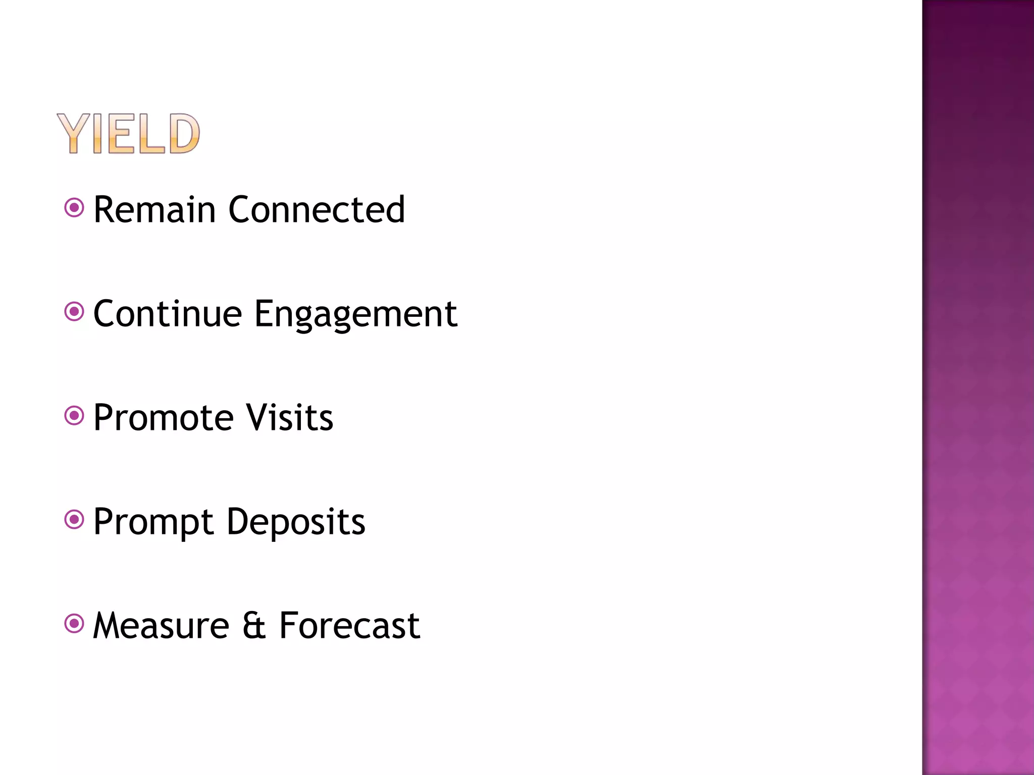 Remain Connected Continue Engagement Promote Visits Prompt Deposits Measure & Forecast 