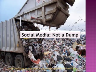 http://saintagnesavon.files.wordpress.com/2010/01/landfill.jpg Social Media: Not a Dump 