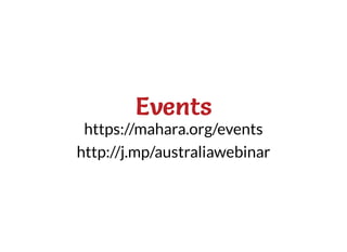 EventsEventsEventsEvents
https://mahara.org/events
http://j.mp/australiawebinar
 