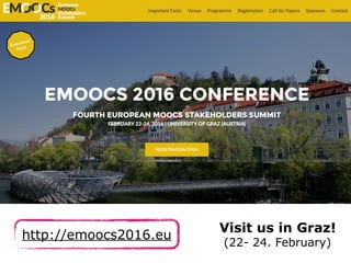 http://emoocs2016.eu
Visit us in Graz! 
(22- 24. February)
 