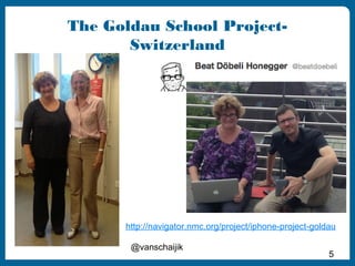 The Goldau School ProjectSwitzerland

http://navigator.nmc.org/project/iphone-project-goldau
@vanschaijik

5

 