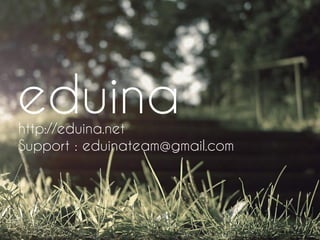 eduina

http://eduina.net
Support : eduinateam@gmail.com

 