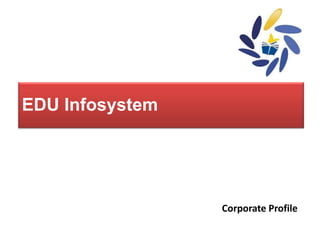EDU Infosystem Corporate Profile 