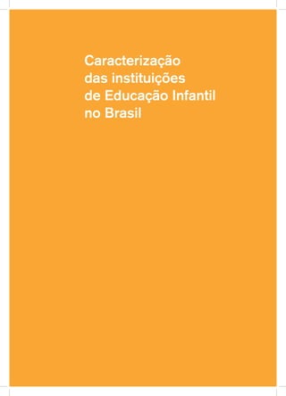 Caracterização
das instituições
de Educação Infantil
no Brasil
 